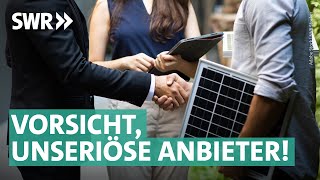 Abzocke mit Solaranlagen Darauf solltet ihr bei Photovoltaik achten  Marktcheck deckt auf SWR [upl. by Vitkun]