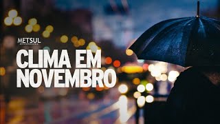 Como fica o clima em novembro  METSUL [upl. by Trever]