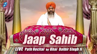 Jaap Sahib Live Path  Bhai Dalbir Singh Ji  Nitnem Baani  Waheguru Ji  HD Video [upl. by Leahplar]