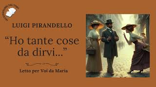 LUIGI PIRANDELLO Ho tante cose da dirvi [upl. by Imaon]