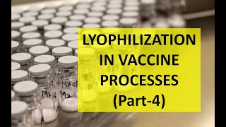 Lecture 40 LYOPHILIZATION IN VACCINE PROCESSES Part4 [upl. by Rozalie]