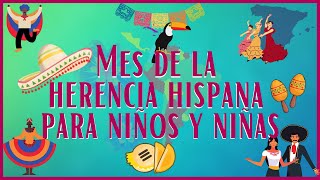 El MES DE LA HERENCIA HISPANA para NIÑOS Y NIÑAS [upl. by Aver280]