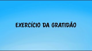 Exercício da Gratidão [upl. by Aidnyl]