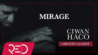 Ciwan Haco  Mirage 【Remastered】 Official Audio [upl. by Nollid]