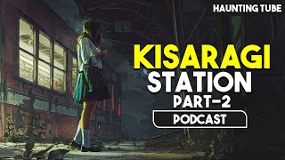 The Haunted Story of KISARAGI Station  Part 2  Real Japanese Legend  Podcast  Haunting Tube [upl. by Franckot]