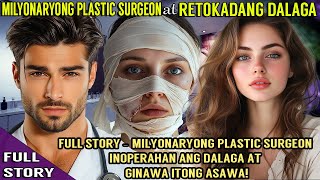 FULLSTORYMILYONARYONG PLASTIC SURGEON INOPERAHAN ANG DALAGA AT GINAWA ITONG ASAWA [upl. by Terle]