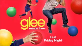 Last Friday Night  Glee HD FULL STUDIO [upl. by Etnuahs]