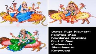 Durga Puja Navratri Painting Maa Navdurga Drawing Part 2 Maa Kushmanda Skandamata Katyayani [upl. by Toby]