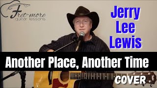 Another Place Another Time  Jerry Lee Lewis Cover [upl. by Tlevesor331]