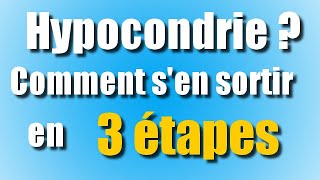 HYPOCONDRIAQUE  comment SEN SORTIR en 3 étapes [upl. by Lilias474]