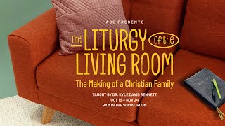 The Liturgy of the Living Room Week 5 [upl. by Wilkens99]