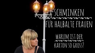 Schminken für halbalte Frauen und warum ist die Verpackung so gross [upl. by Anrym]