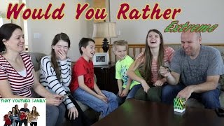 Extreme Would You Rather W Family [upl. by Daryle]