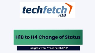 H1B to H4 Change of Status  Techfetch H1B [upl. by Dibri]