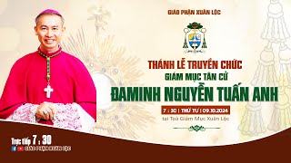 Thánh lễ Truyền chức Giám mục Tân cử Đaminh NGUYỄN TUẤN ANH  Toà Giám Mục Xuân Lộc ngày 09102024 [upl. by Lomax]