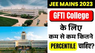 JEE MAINS 2023  gfti colleges under jee mains cutoff  low percentile in jee mains 2023 college [upl. by Yrokcaz]