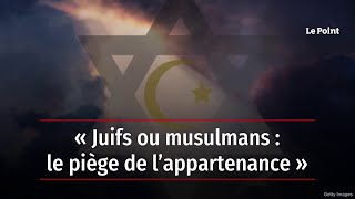 « Juifs ou musulmans  le piège de l’appartenance » [upl. by Meihar]