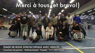 Stage de roue gyroscopique avec Hirsute  Damien Gaumet Lyon 112016 [upl. by Ygiaf]