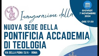 Inaugurazione della nuova sede della Pontificia Accademia di Teologia  7 novembre 2024 [upl. by Ttenrag]