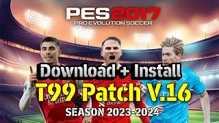 PES2017  T99 PATCH NEW UPDATE V16  DOWNLOAD  INSTALL [upl. by Effy]