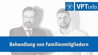 VPTinfo 070921  Behandlung von Familienmitgliedern [upl. by Sunday901]