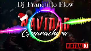 MIX DICIEMBRE 2024 🎅🏻🔥 FOQUITOS NAVIDEÑOS  DJ FRANQUITO FLOW GUARACHA ALETEO MIX [upl. by Llerahs522]