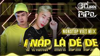 NONSTOP 1 NẮP LÀ DÉ DE PIPO FT PILUANTRUONG REMIX HOTTIKTOK [upl. by Theobald33]