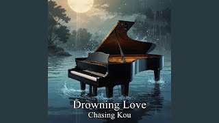 Drowning Love Chasing Kou [upl. by Kirrad]