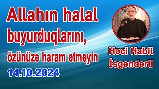 ALLAHIN HALALLARINI ÖZÜNÜZƏ HARAM ETMƏYİN  OSMAN  İBNİ  MƏZUN  HƏCİ HABİL  14102024 [upl. by Anyt]