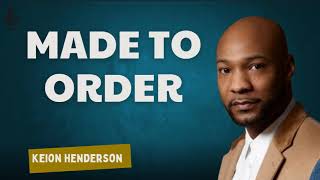 Made To Order  Keion Henderson [upl. by Ibbob]