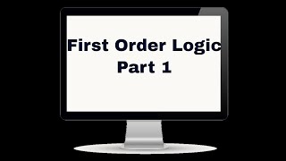 First Order Logic 1 [upl. by Dirgis]