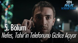 Nefes Tahirin telefonunu gizlice açıyor  Sen Anlat Karadeniz 5 Bölüm [upl. by Thoer]