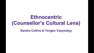 Ethnocentric Counsellors Cultural Lens [upl. by Schellens438]