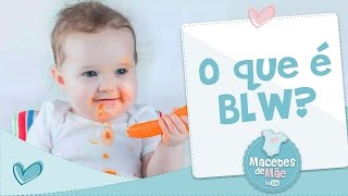 O QUE É BLW  INTRODUÇÃO ALIMENTAR  MACETES DE MÃE [upl. by Aihtennek]