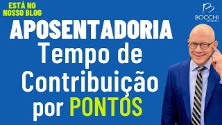 APOSENTADORIA POR TEMPO DE CONTRIBUIÃ‡ÃƒO POR PONTOS COMO FUNCIONA E QUEM PODE SOLICITAR [upl. by Nnyleak]