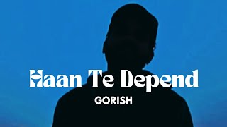 Haan Te Depend  Gorish Offical Audio Visualizer [upl. by Brooks]