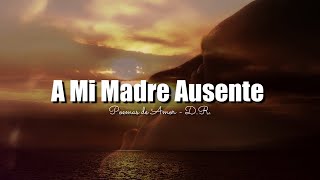 Dedicado a mi Madre Ausente ¦ Poemas a la Madre ¦ Gratitud Frases Reflexiones Versos Reflexión [upl. by Liagiba]