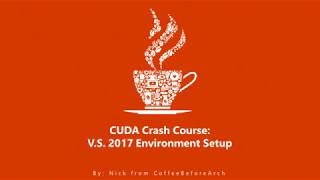 CUDA Crash Course Visual Studio 2017 Environment Setup [upl. by Lehcer488]