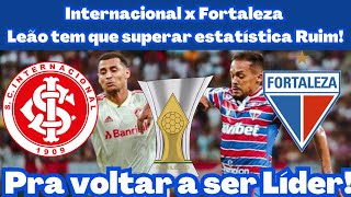 Internacional x FortalezaLeão tem que Superar estatística negativa contra o colorado pra ser líder [upl. by Coyle]