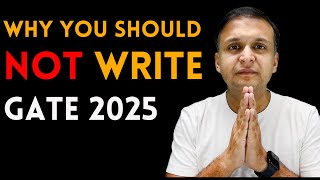 Why You Should not Write Gate 2025 [upl. by Bennink749]