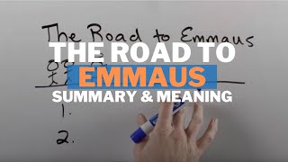 The Road to Emmaus Summary and Meaning [upl. by Prober114]