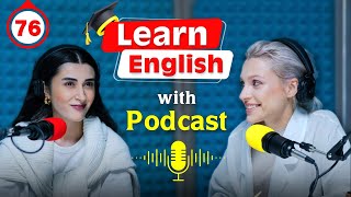 Learn English fast and easily with podcasts Conversation  episode 76 [upl. by Ahsenwahs]