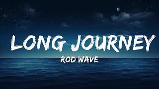 Rod Wave  Long Journey Lyrics  25 Min [upl. by Nnawaj]