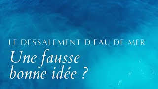 Le dessalement deau de mer  Une fausse bonne idée [upl. by Ylek]