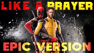 Like A Prayer  Madonna  EPIC VERSION  Deadpool amp Wolverine Trailer Music  BHO Cover [upl. by Nyrhtac]