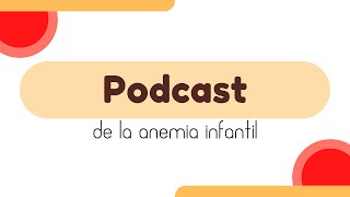 Podcast de la Anemia Infantil [upl. by Kruger]