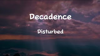 Disturbed  Decadence Lyrics [upl. by Erlandson]