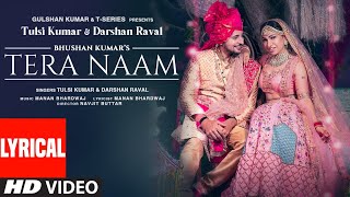 Tera Naam Lyrical  Tulsi Kumar Darshan Raval  Manan Bhardwaj  Navjit Buttar  Bhushan Kumar [upl. by Ahsinyd]