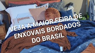 VEJA A MAIOR FEIRA DE ENXOVAIS BORDADOS DO BRASIL [upl. by Ellehcar]