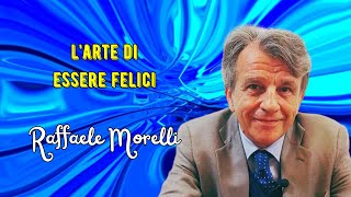 Larte di essere felici secondo Raffaele Morelli [upl. by Lombardi]